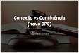 Conexão vs Continência novo CPC Jusbrasi